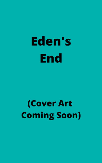 Eden's End (cover art coming soon)